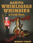 Image for Making whirligigs, whimsies, and folk toys