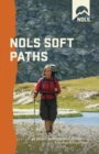 Image for NOLS soft paths: enjoying the wilderness without harming it