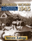 Image for Armored victory 1945: U.S. Army tank combat in the European theater from the Battle of the Bulge to Germany&#39;s surrender