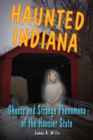 Image for Haunted Indiana: Ghosts and Strange Phenomena of the Hoosier State