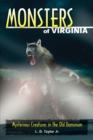 Image for Monsters of Virginia: mysterious creatures in the Old Dominion