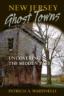 Image for New Jersey ghost towns: uncovering the hidden past