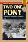 Image for Two One Pony: An American Soldier&#39;s Year in Vietnam, 1969