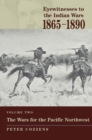 Image for Eyewitnesses to the Indian Wars: 1865-1890: The Wars for the Pacific Northwest