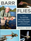 Image for Barr files: how to tie and fish the Copper John, the Barr Emerger, and dozens of other patterns, variations and rigs