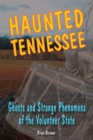 Image for Haunted Tennessee: ghosts and strange phenomena of the volunteer state