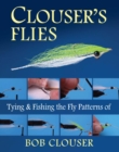 Image for Clouser&#39;s flies: tying and fishing the fly patterns of Bob Clouser