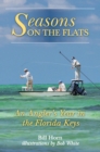 Image for Seasons on the flats: an angler&#39;s year in the Florida Keys
