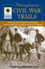 Image for Pennsylvania Civil War Trails: The Guide to Battle Sites, Monuments, Museums and Towns
