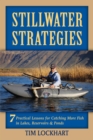 Image for Stillwater strategies: 7 practical lessons for catching more fish in lakes, reservoirs and ponds