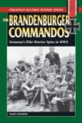 Image for The Brandenburger commandos: Germany&#39;s elite warrior spies in World War II