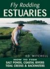 Image for Fly Rodding Estuaries: How to Fish Salt Ponds, Coastal Rivers, Tidal Creeks, and Backwaters