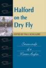 Image for Halford on the Dry Fly: Streamcraft of a Master Angler