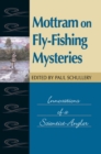 Image for Mottram on fly-fishing mysteries: innovations of a scientist-angler