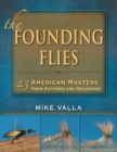 Image for The founding flies: 43 American masters, their patterns, and influences