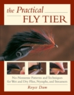 Image for The practical fly tier: no-nonsense patterns and techniques for wet and dry flies nymphs, and streamers
