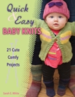 Image for Quick &amp; easy baby knits: 21 cute, cozy projects