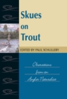 Image for Skues on trout: observations from an angler naturalist