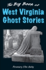 Image for The Big Book of West Virginia Ghost Stories