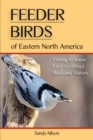 Image for Feeder birds of eastern North America: getting to know easy-to-attract backyard visitors