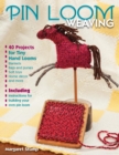 Image for Pin Loom Weaving: 40 Projects for Tiny Hand Looms