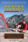 Image for Backpack gourmet: good hot grub you can make at home, dehydrate, and pack for quick, easy, and healthy eating on the trail