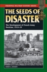 Image for The Seeds of Disaster: The Development of French Army Doctrine, 1919-39