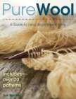 Image for Pure Wool: A Guide to Using Single-Breed Yarns