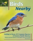 Image for Birds Nearby: Getting to Know 45 Common Species of Eastern North America