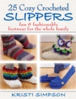 Image for 25 cozy crocheted slippers: fun &amp; fashionable footwear for the whole family