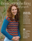 Image for Basic crocheting and projects: 20 skill building projects from shawls and scarves to bags and blankets