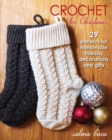 Image for Crochet for Christmas: 29 Patterns for Handmade Holiday Decorations and Gifts