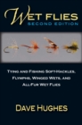 Image for Wet flies: tying and fishing soft-hackles, flymphs, winged wets, and all-fur wet flies