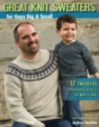 Image for Great knit sweaters for guys big &amp; small: 12 sweaters, children&#39;s size 2 to men&#39;s XXL