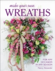 Image for Make your own wreaths: for any occasion in any season