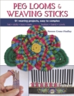 Image for Peg looms and weaving sticks: complete how-to guide and 25+ projects