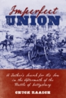 Image for Imperfect union: a father&#39;s search for his son in the aftermath of the Battle of Gettysburg