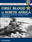 Image for First blood in North Africa: Operation Torch and the U.S. campaign in Africa in WWII