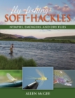 Image for Fly-fishing soft-hackles: nymphs, emergers, and dry flies