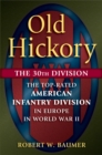 Image for Old Hickory, the 30th Division: the top-rated American infantry Division in Europe in World War II
