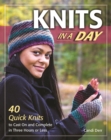 Image for Knits in a day: 40 quick knits to cast on and complete in three hours or less