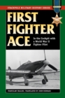 Image for First fighter ace: in the cockpit with a World War II fighter pilot