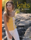 Image for Knits for teens: 16 contemporary designs in Cascade Yarns for junior sizes 3 to 15