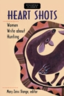 Image for Heart shots: women write about hunting