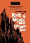 Image for Introduction to Rock and Mountain Climbing: To the Top and Down... the Step-by-Step Fundamentals in Learning How