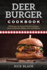 Image for Deer burger cookbook: 150 recipes for ground venison in soups, stews, casseroles, chilies, jerky, and sausage