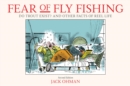 Image for Fear of fly fishing: do trout exist? and other facts of reel life