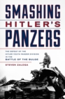Image for Smashing Hitler&#39;s Panzers: the defeat of the Hitler Youth Panzer Division in the Battle of the Bulge