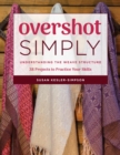 Image for Overshot simply: understanding the weave structure : 38 projects to practice your skills
