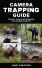 Image for Camera trapping guide: tracks, sign, and behavior of Eastern wildlife
